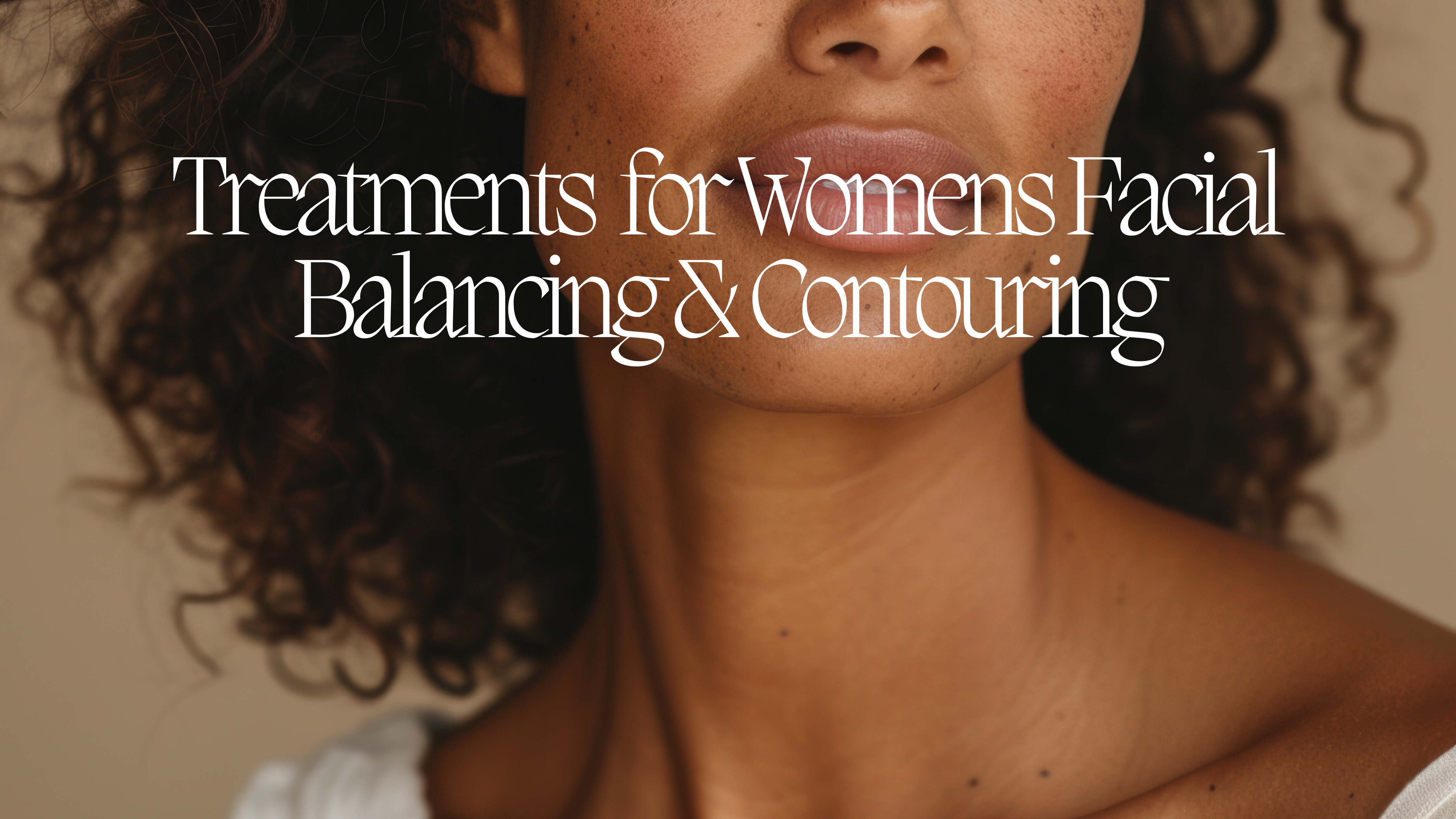 Womens Facial balancing & Contouring